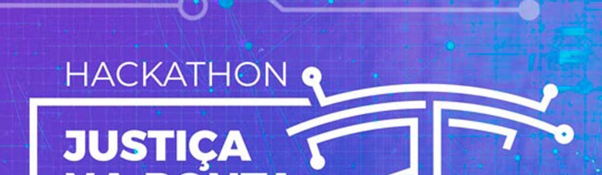 Conheça o regulamento do Hackathon Justiça na Ponta dos Dedos