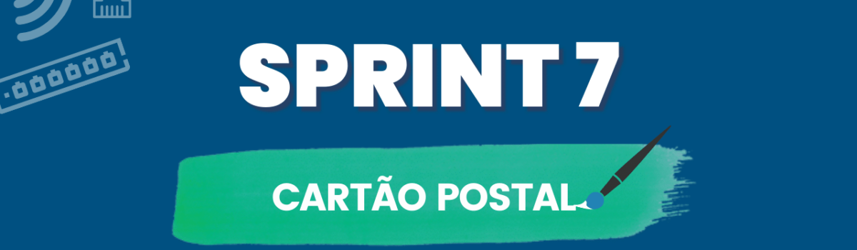 Sprint 7 – Cartão Postal